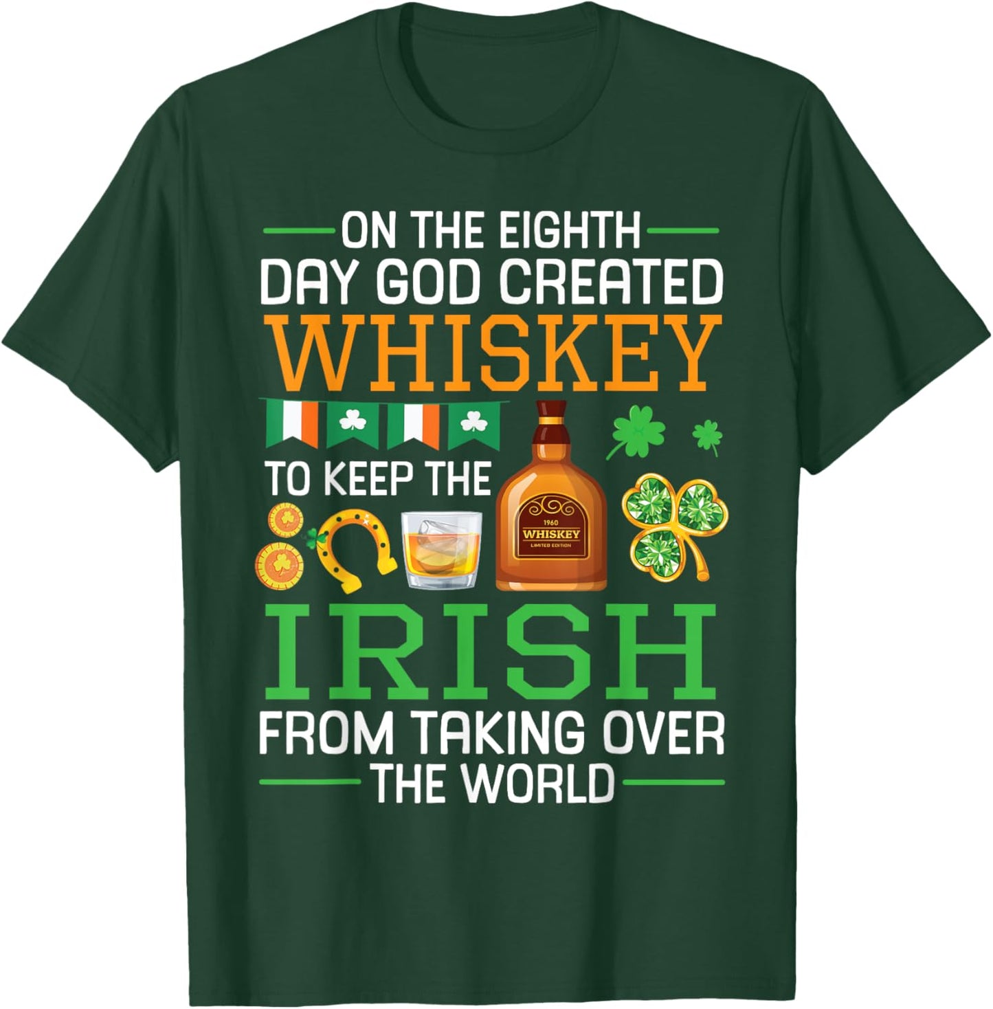 On the Eighth Day God Created Whiskey to Save the Irish T-Shirt - T-Shirt | Forest