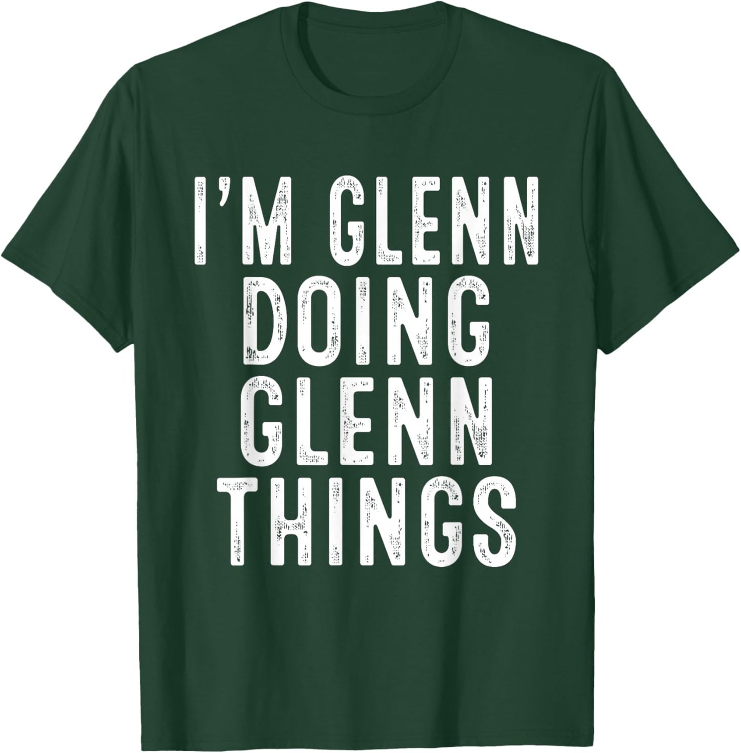 I'm GLENN Doing GLENN Things Funny Birthday Christmas Gifts T-Shirt - T-Shirt | Forest