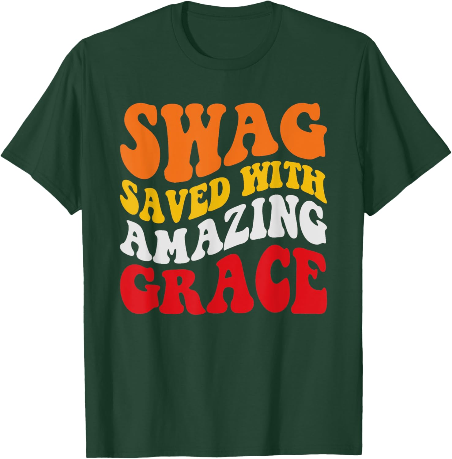 Swag Saves with Amazing Grace T-Shirt - T-Shirt | Forest