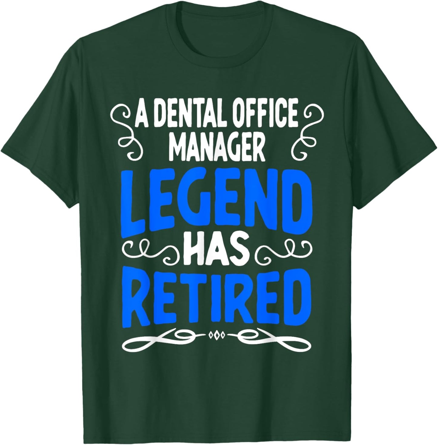 Retirement Dental Office Manager Legend Has Retired T-Shirt - T-Shirt | Forest