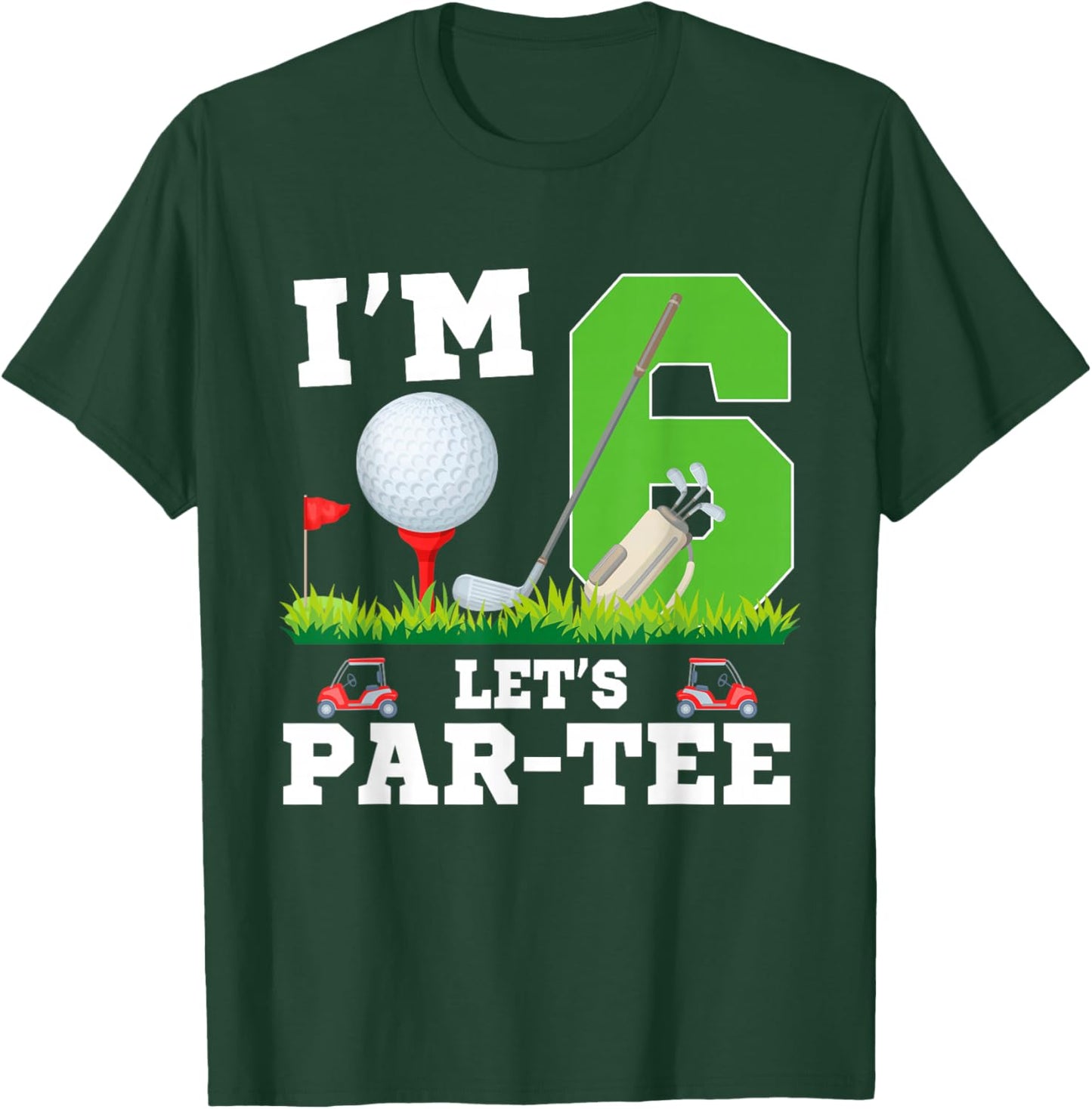 I'm 6 Year Old Let's Par- Birthday Golf Themed Party T-Shirt - T-Shirt | Forest