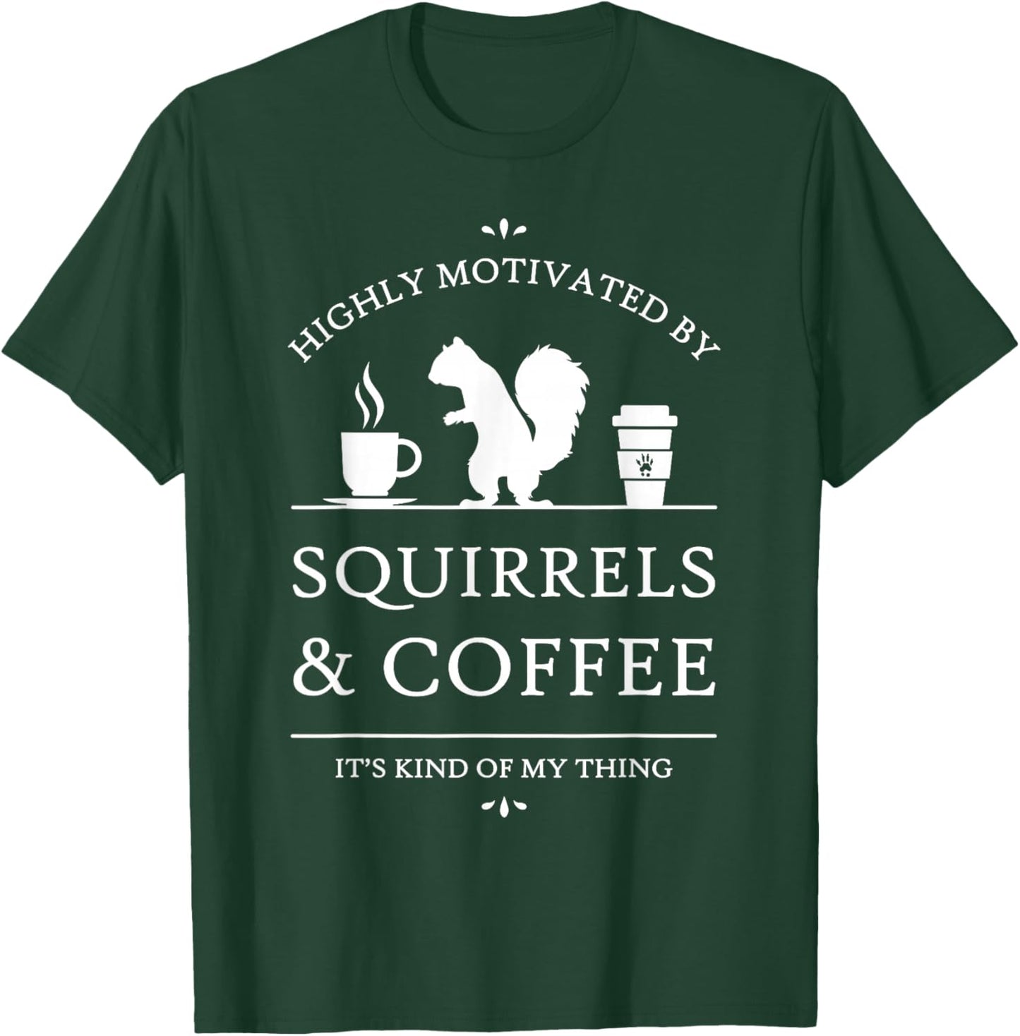 Highly Motivated by Squirrels and Coffee T-Shirt - T-Shirt | Forest