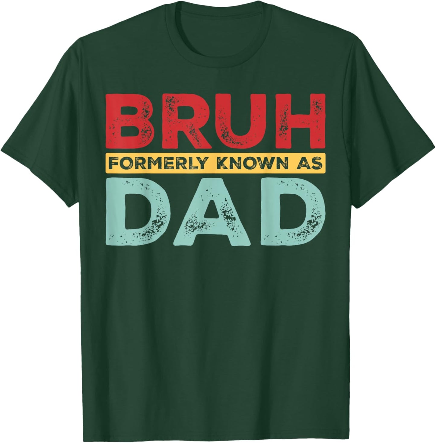 Bruh Formerly Known As Dad For Dad Men Funny Father's Day T-Shirt - T-Shirt | Forest