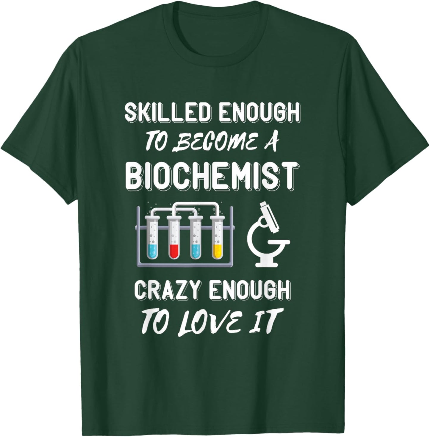 Biochemist Skilled Enough Biochemistry Biomedical Engineer T-Shirt - T-Shirt | Forest
