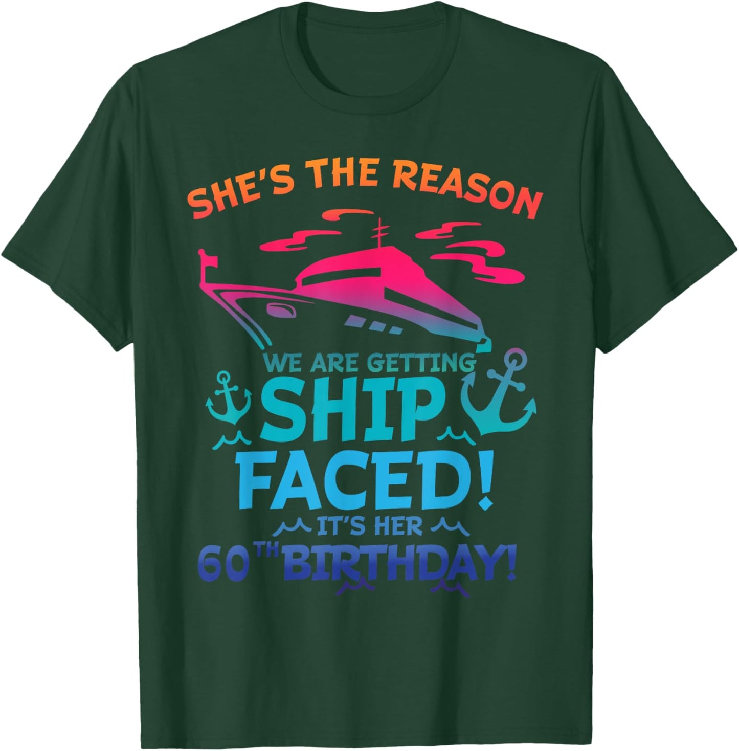 The Reason We Are Getting Ship Faced It's My 60th Birthday T-Shirt - T-Shirt | Forest