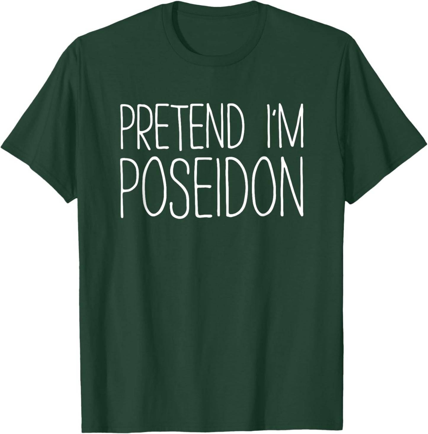 Pretend I'm Poseidon Shirt Adult Kids Men Women Costume T-Shirt - T-Shirt | Forest
