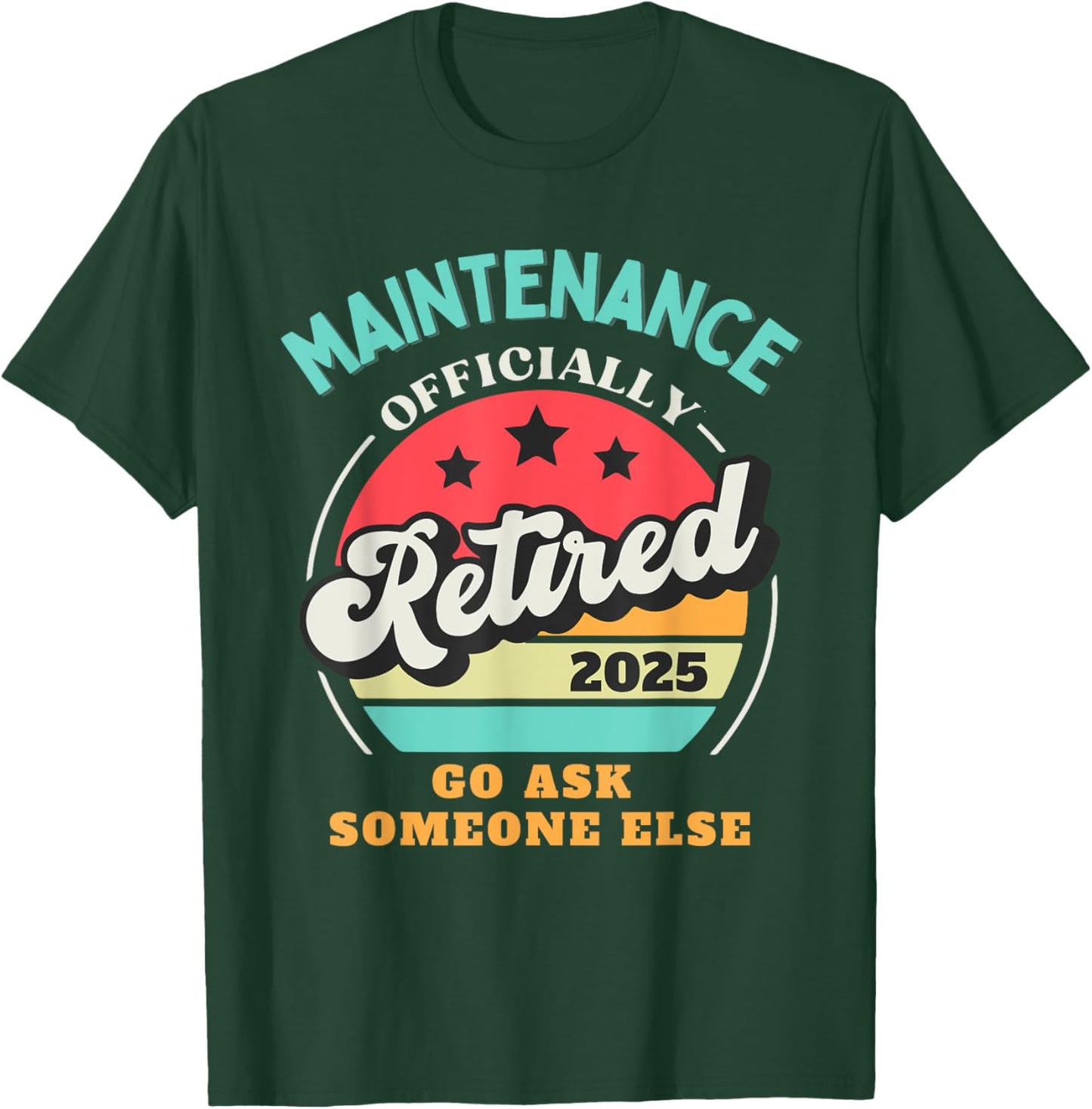 Funny Maintenance Retirement 2025 Retired Building Worker T-Shirt - T-Shirt | Forest