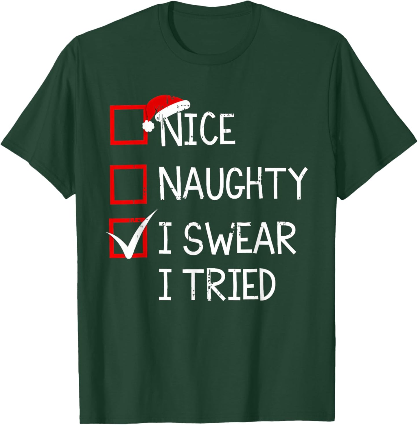 Nice Naughty I Swear I Tried Christmas List Xmas Santa Claus T-Shirt - T-Shirt | Forest