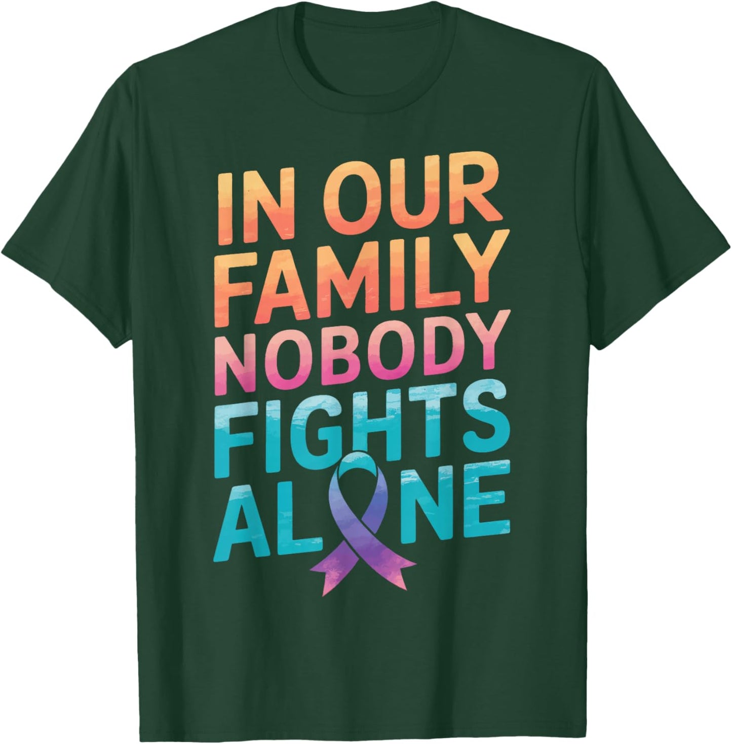 Cancer In Our Family Nobody Fights Alone T-Shirt - T-Shirt | Forest