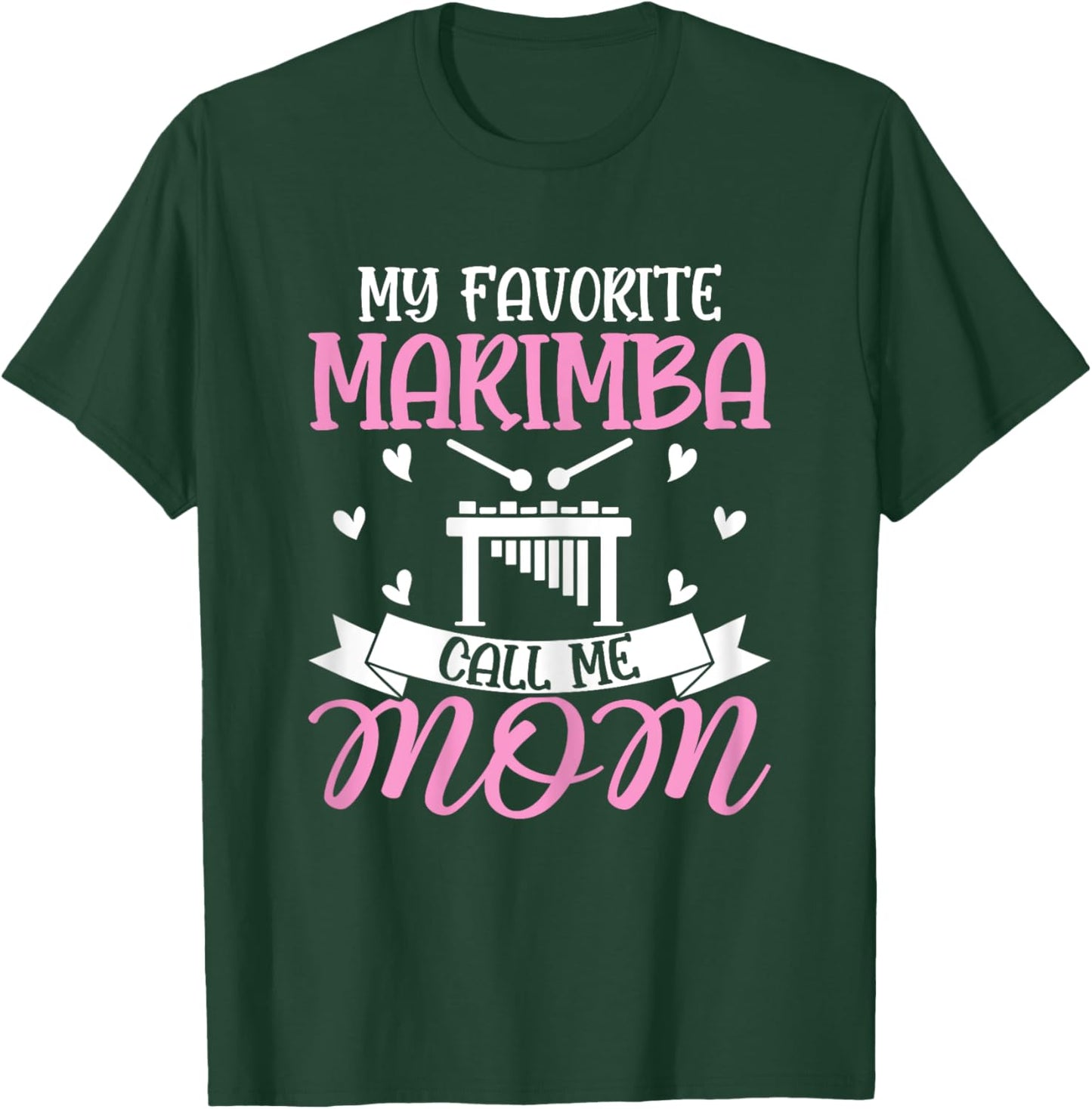 My Favorite Marimba Calls Me Mom - Marimba Player Mom Gifts T-Shirt - T-Shirt | Forest