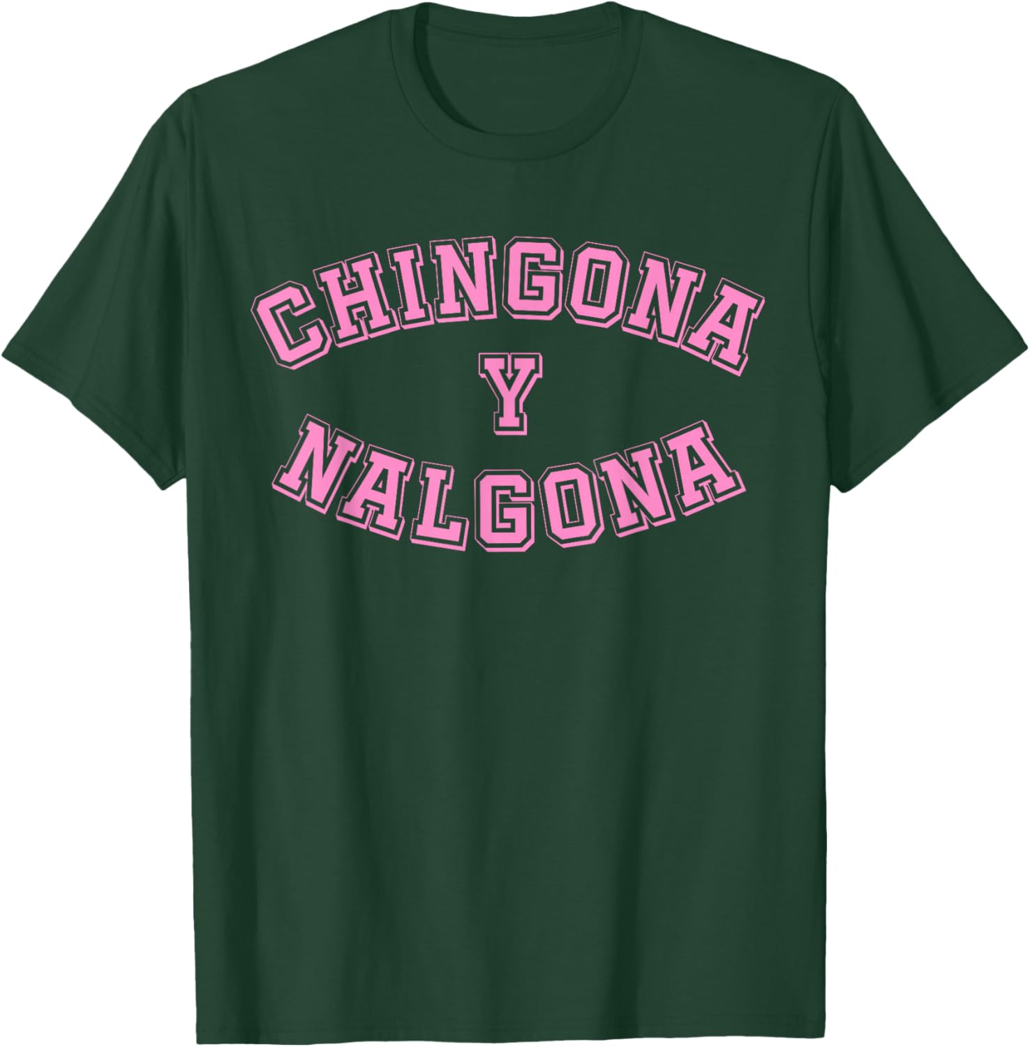 Chingona y Nalgona Latina Pride Mexican Funny Chicana Pink T-Shirt - T-Shirt | Forest