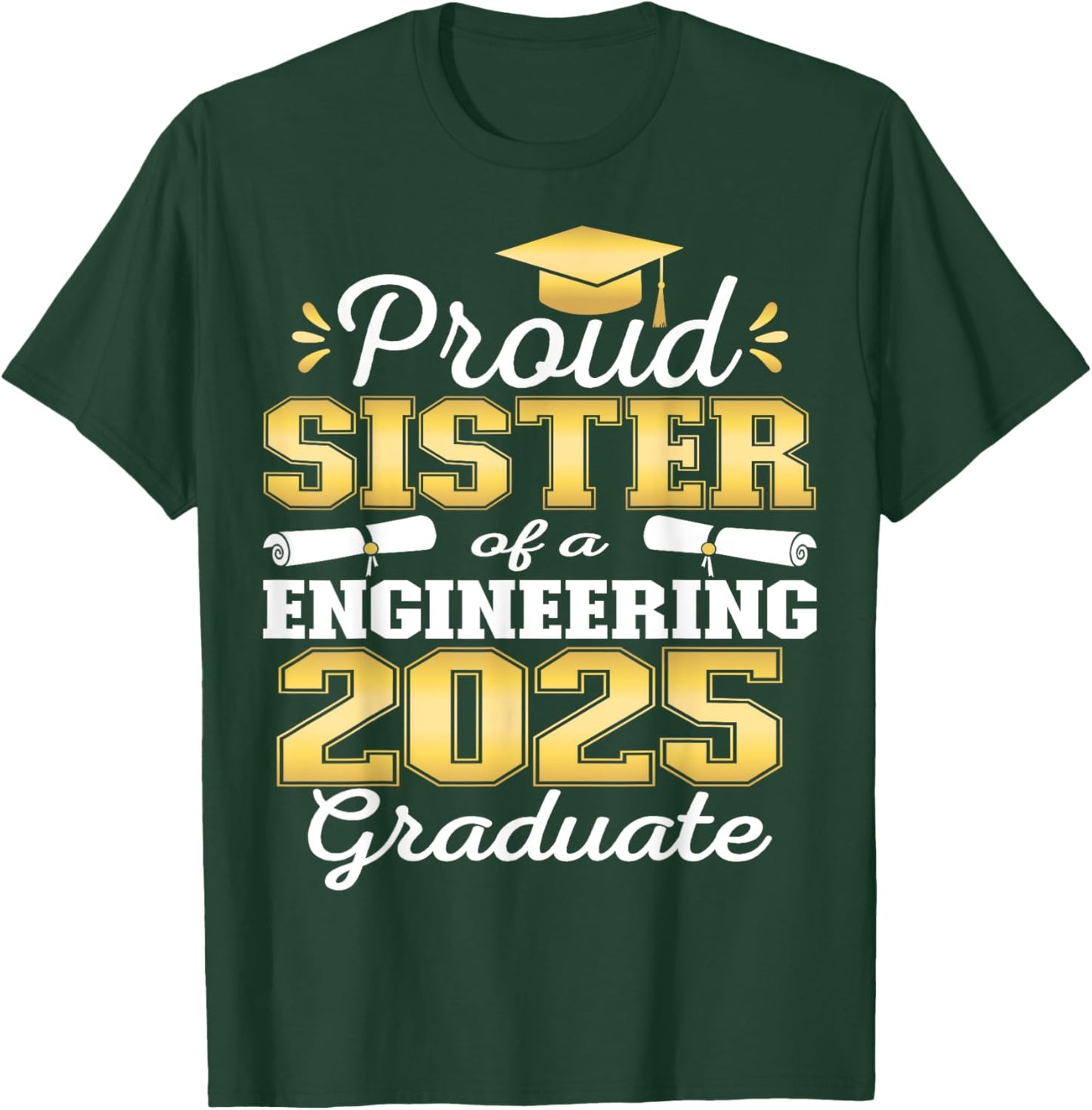 Super Proud Sister of 2025 Engineering Graduate Family T-Shirt - T-Shirt | Forest