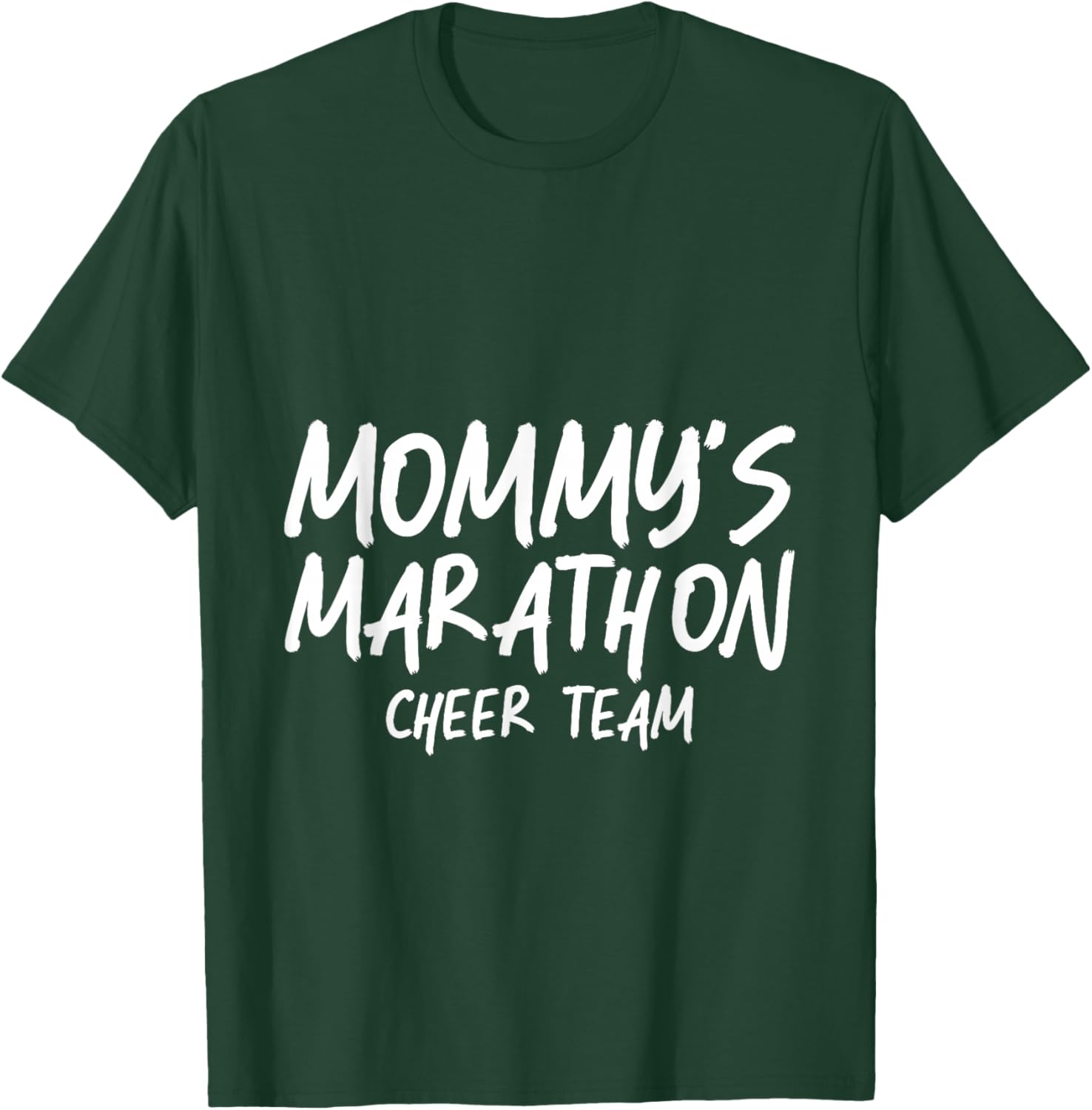 Mommy's Marathon Cheer Team Running Support T-Shirt - T-Shirt | Forest