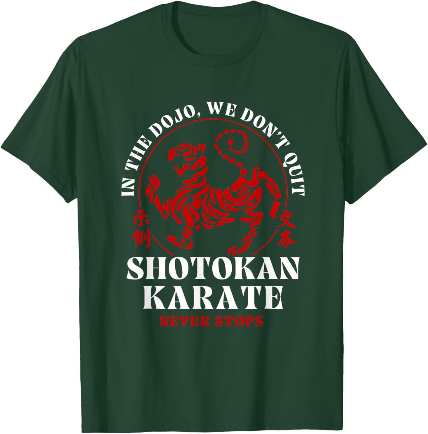 In The Dojo We Don't Quit Shotokan Karate T-Shirt - T-Shirt | Forest
