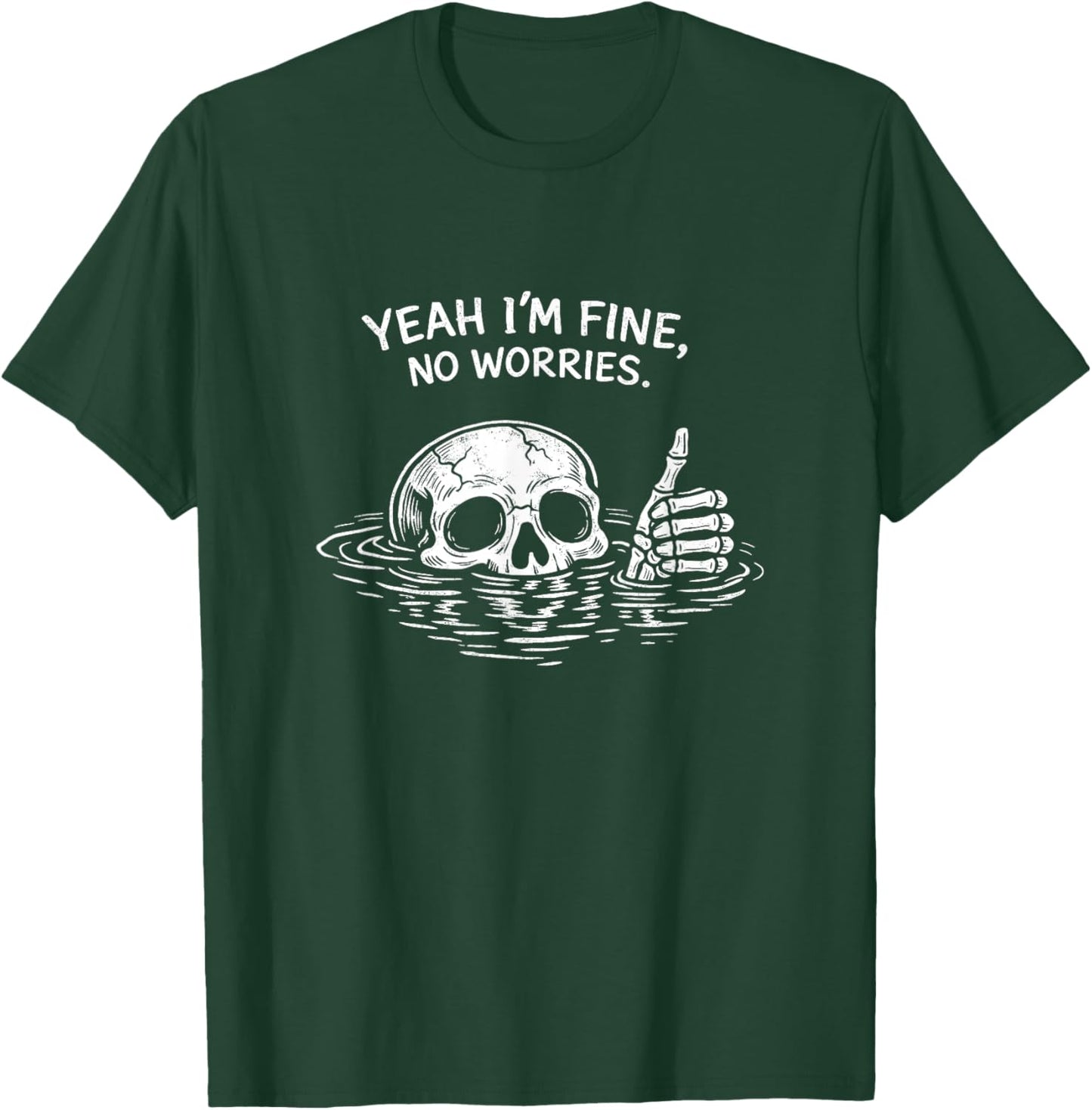 Yeah I’m Fine No Worries Shirt Vintage Skull Humor Quote T-Shirt - T-Shirt | Forest