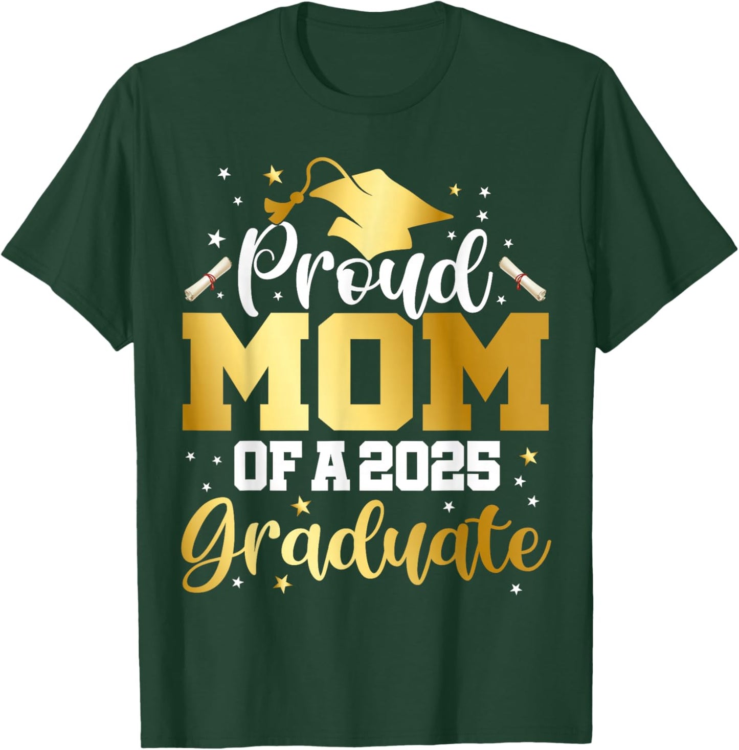 Mom Senior 2025 Proud Mom Of A Class Of 2025 Graduate T-Shirt - T-Shirt | Forest