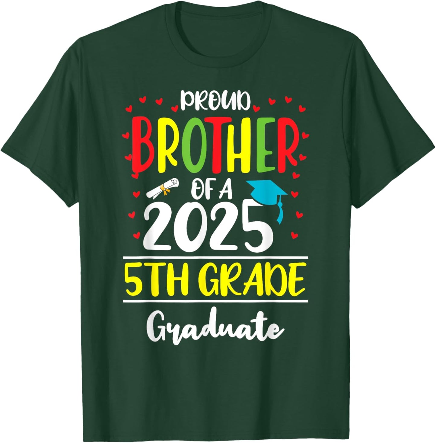 Funny Proud Brother of a Class of 2025 5th Grade Graduate T-Shirt - T-Shirt | Forest