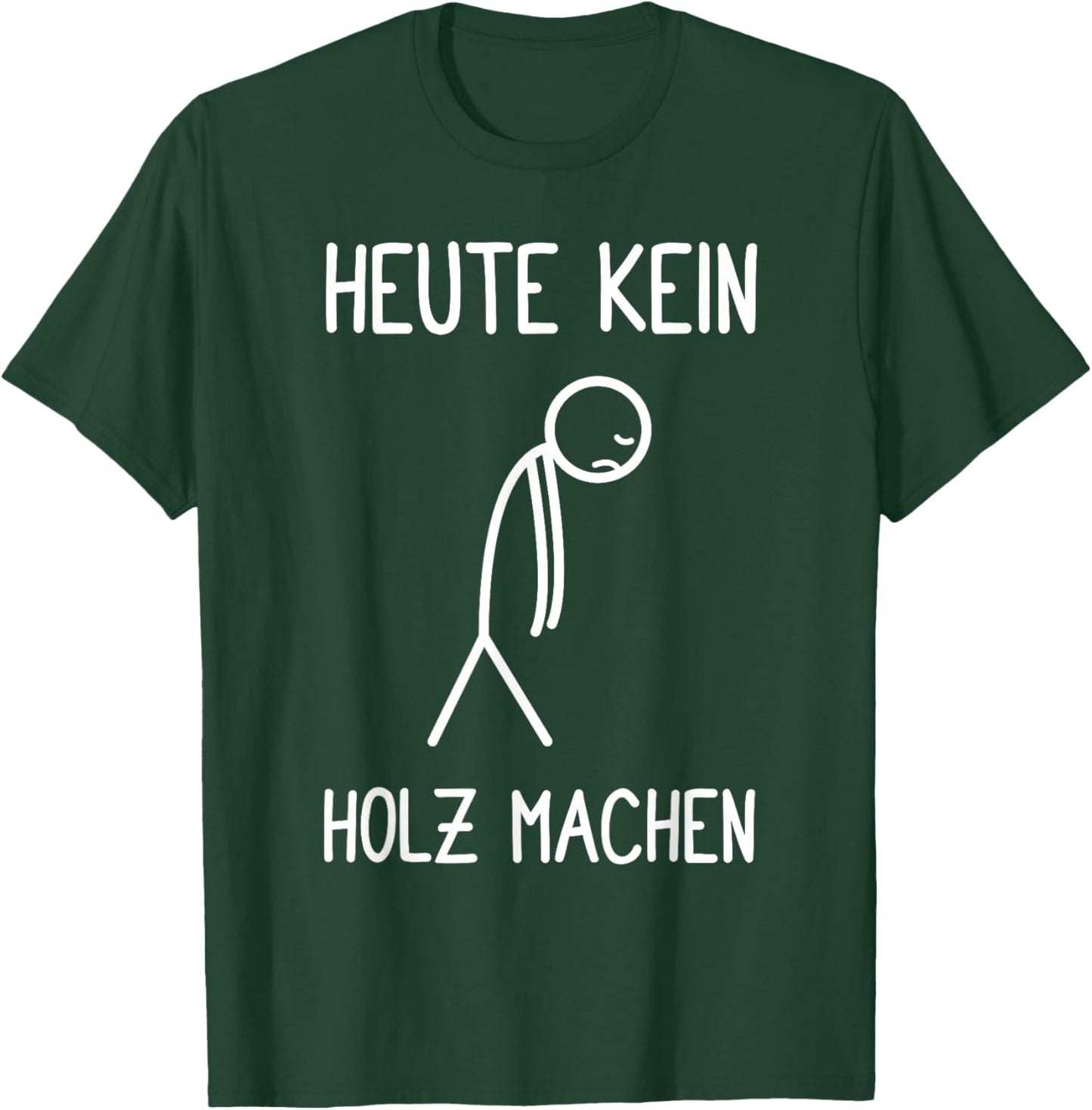 with German Text "Heute kein Holz machen Holzfäller Waldarbeiter Kettensaw T-Shirt - T-Shirt | Forest
