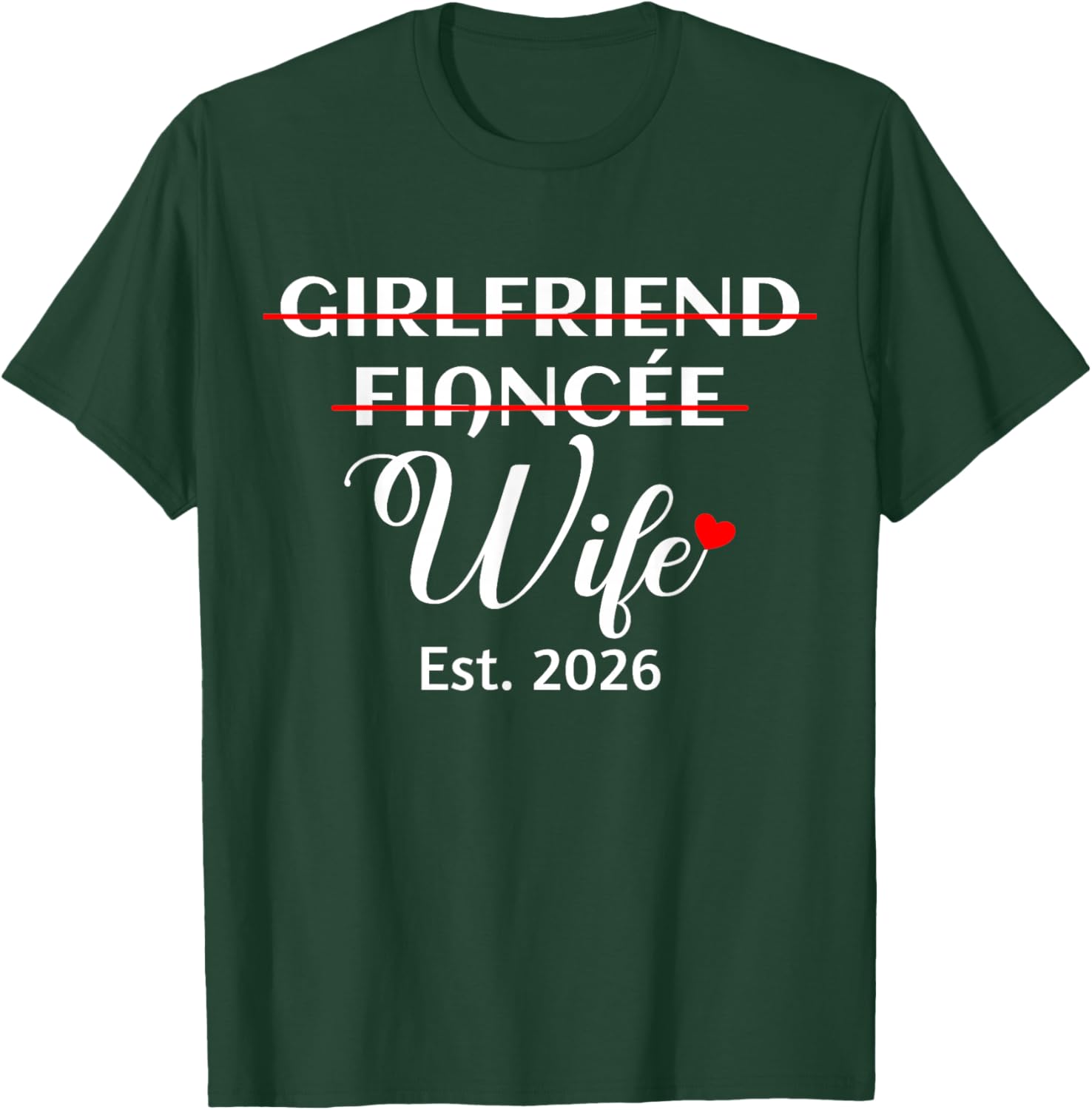 Girlfriend Fiancée Wife Est. 2026 Funny Women's Marriage T-Shirt - T-Shirt | Forest