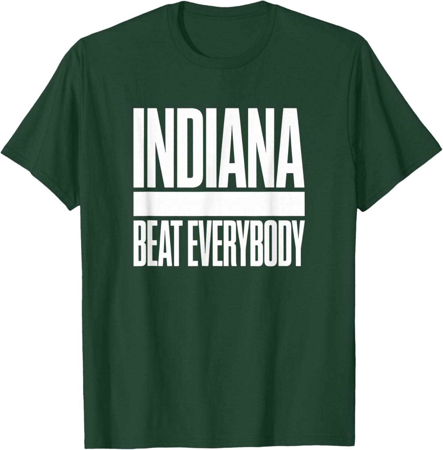 Indiana Beat Everybody – Bold State Pride Statement T-Shirt - T-Shirt | Forest