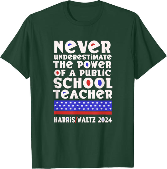 Never Underestimate the Power of a Public School Teacher T-Shirt - T-Shirt | Forest