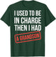 I Used to Be in Charge Then I Had A Grandson(On Back) T-Shirt - T-Shirt | Forest