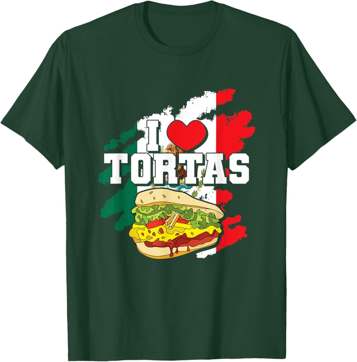 Mexican Sandwich Lover Mexico Food Foodie I Love Tortas T-Shirt - T-Shirt | Forest