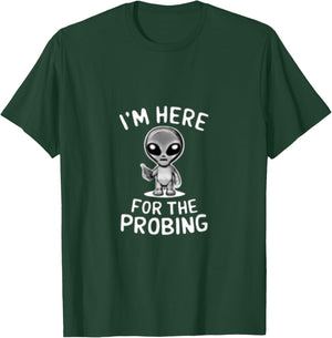 I'm Here For The Probing Alien Abduction UFO Funny T Shirt T-Shirt - T-Shirt | Forest