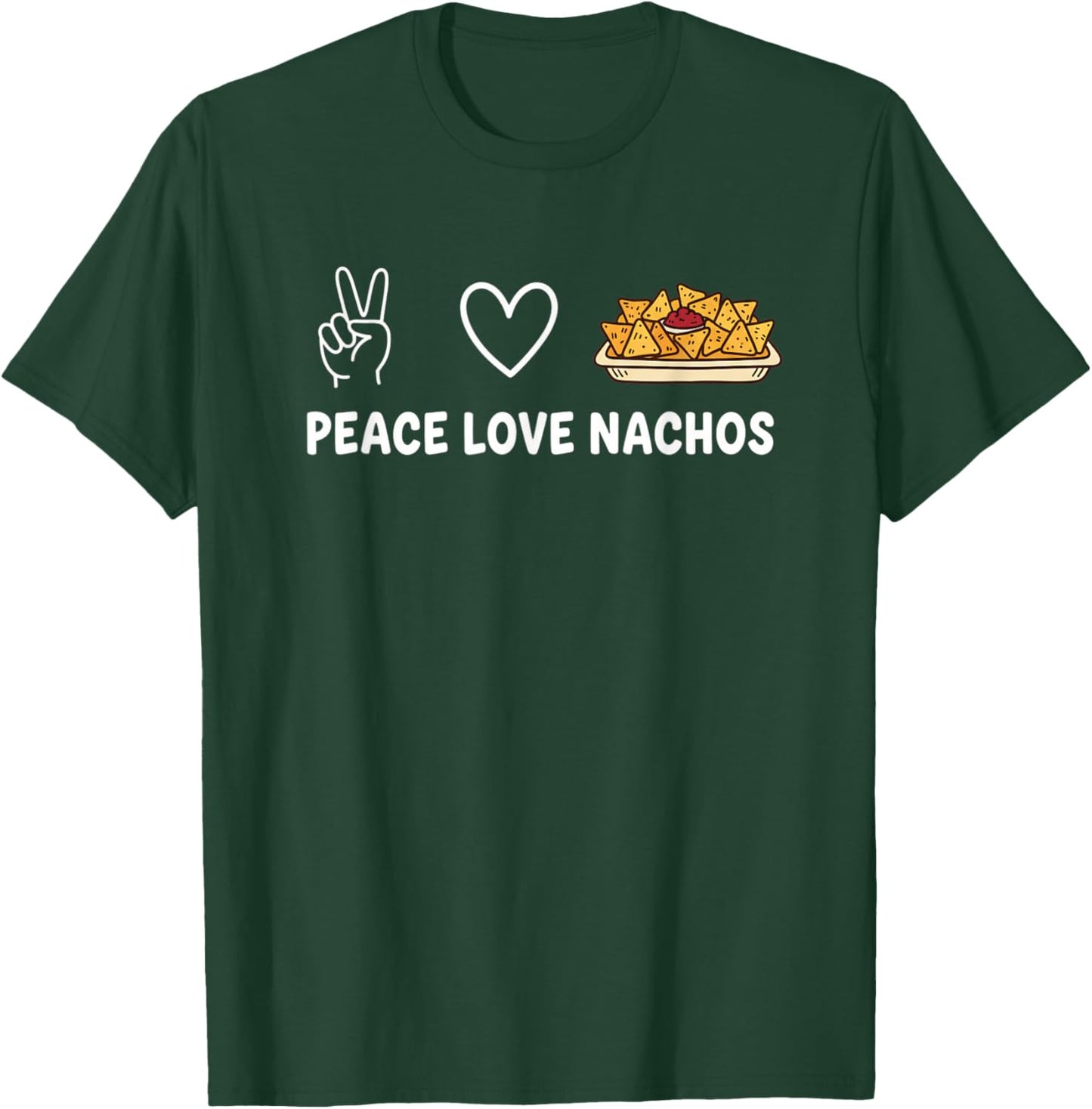 Peace Love Nachos Funny Nacho Lover Girls Food Snack T-Shirt - T-Shirt | Forest