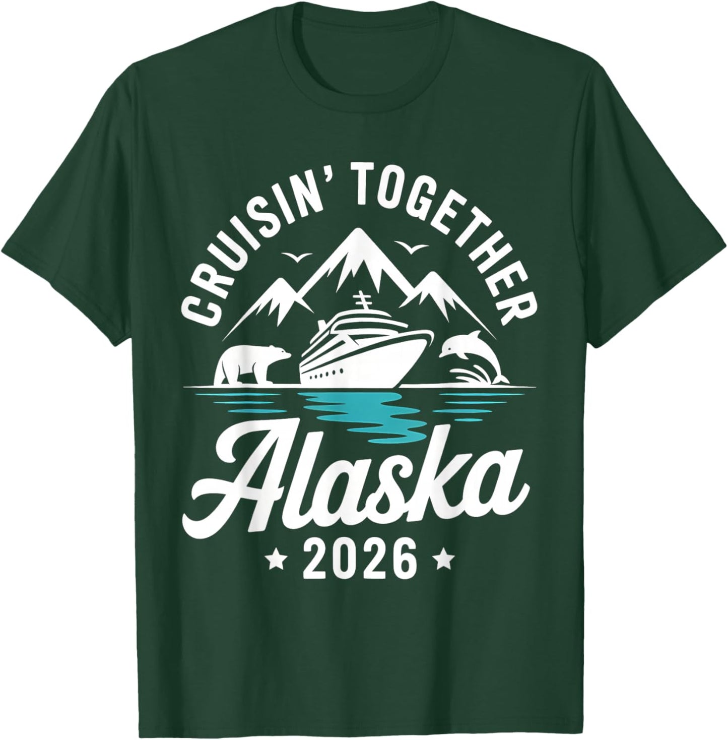 Cruisin Together Alaska 2026 Family Friend Alaska Cruise T-Shirt - T-Shirt | Forest
