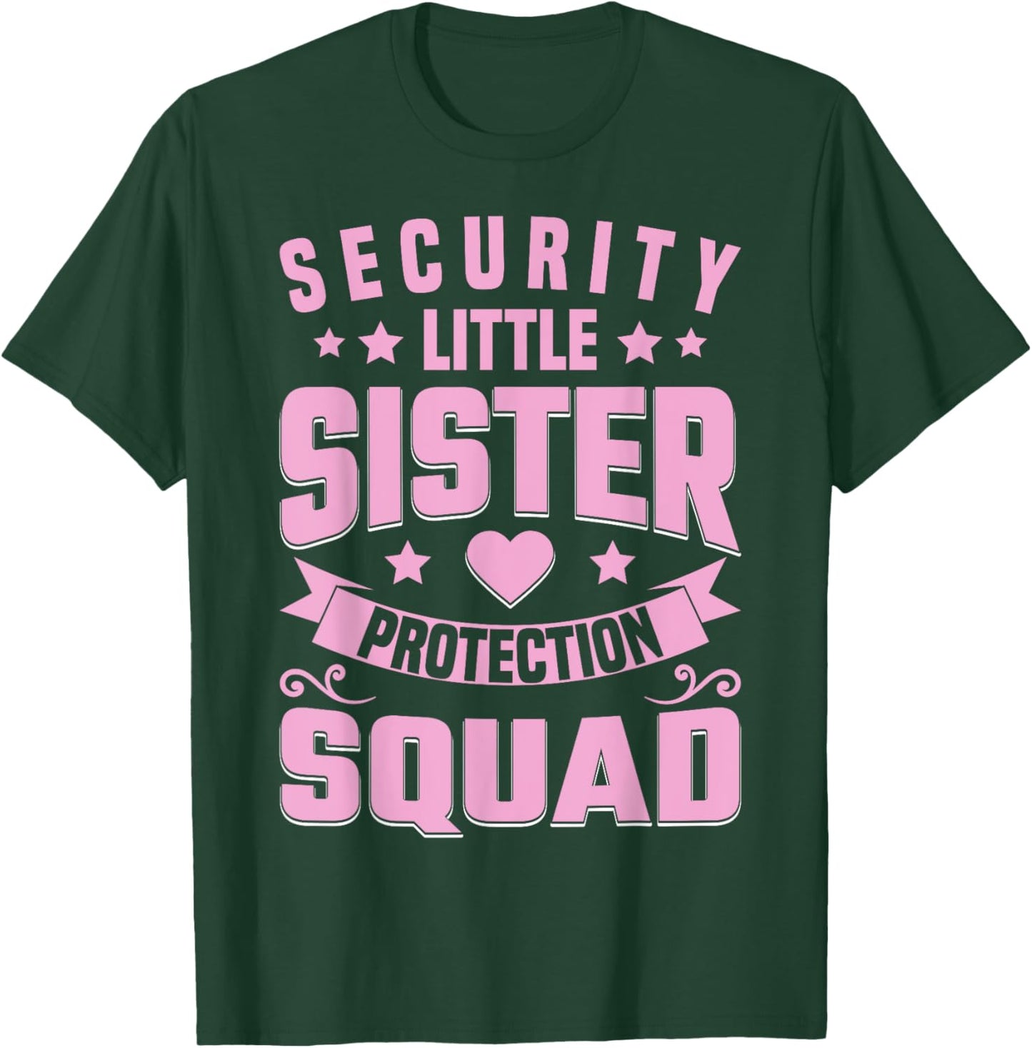Sister Security Little Sister Brother Protection Squad T-Shirt - T-Shirt | Forest
