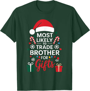 Most Likely to Trade Brother for Gifts Christmas Xmas Humor T-Shirt - T-Shirt | Forest