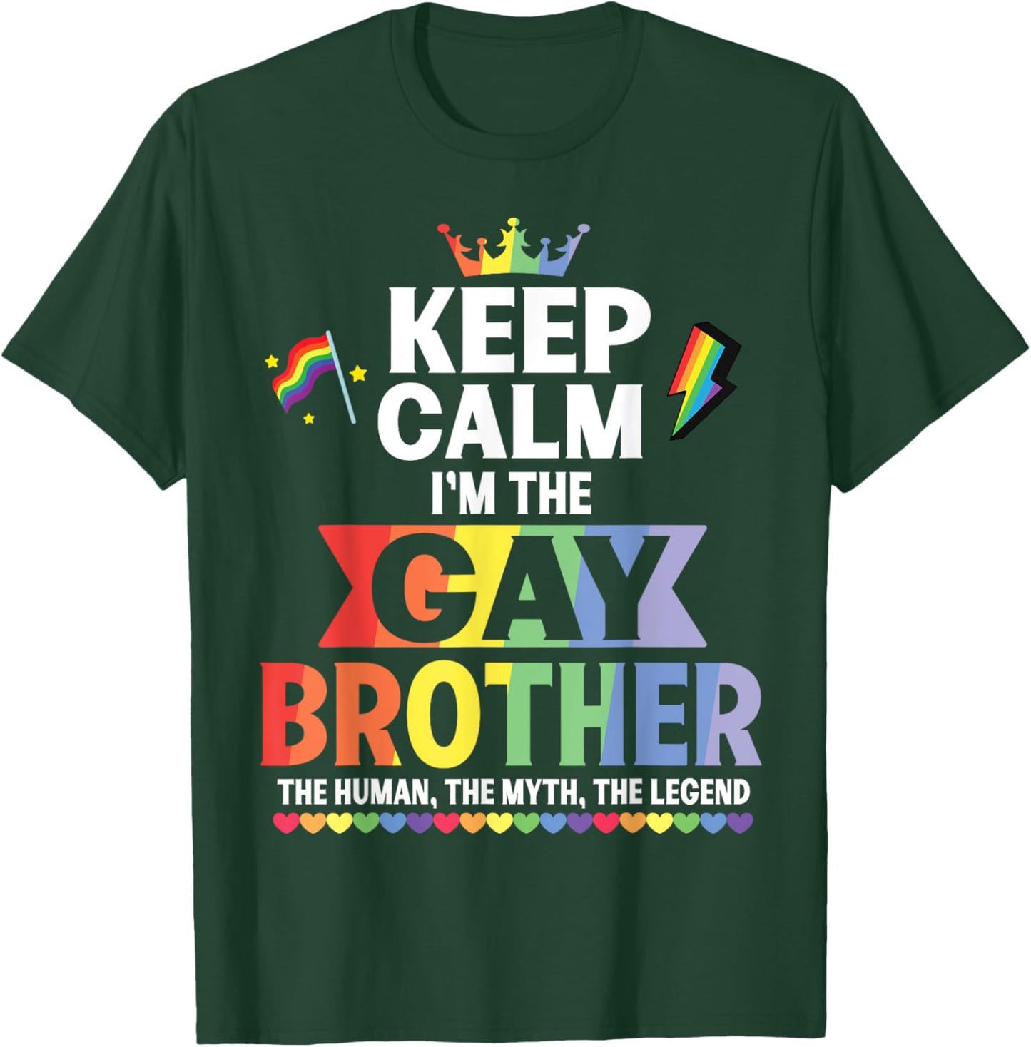 Keep Calm I Am The Gay Brother The Human The Myth The Legend T-Shirt - T-Shirt | Forest
