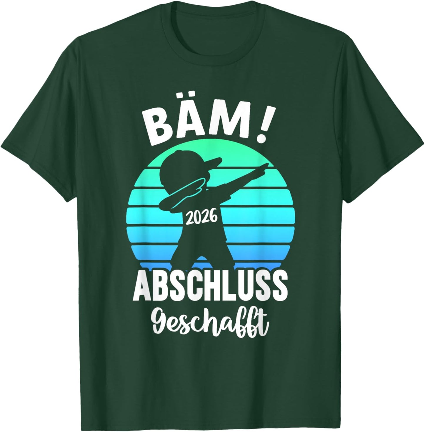 Bäm Abschluss Geschafft 2026 Schulabschluss T-Shirt - T-Shirt | Forest