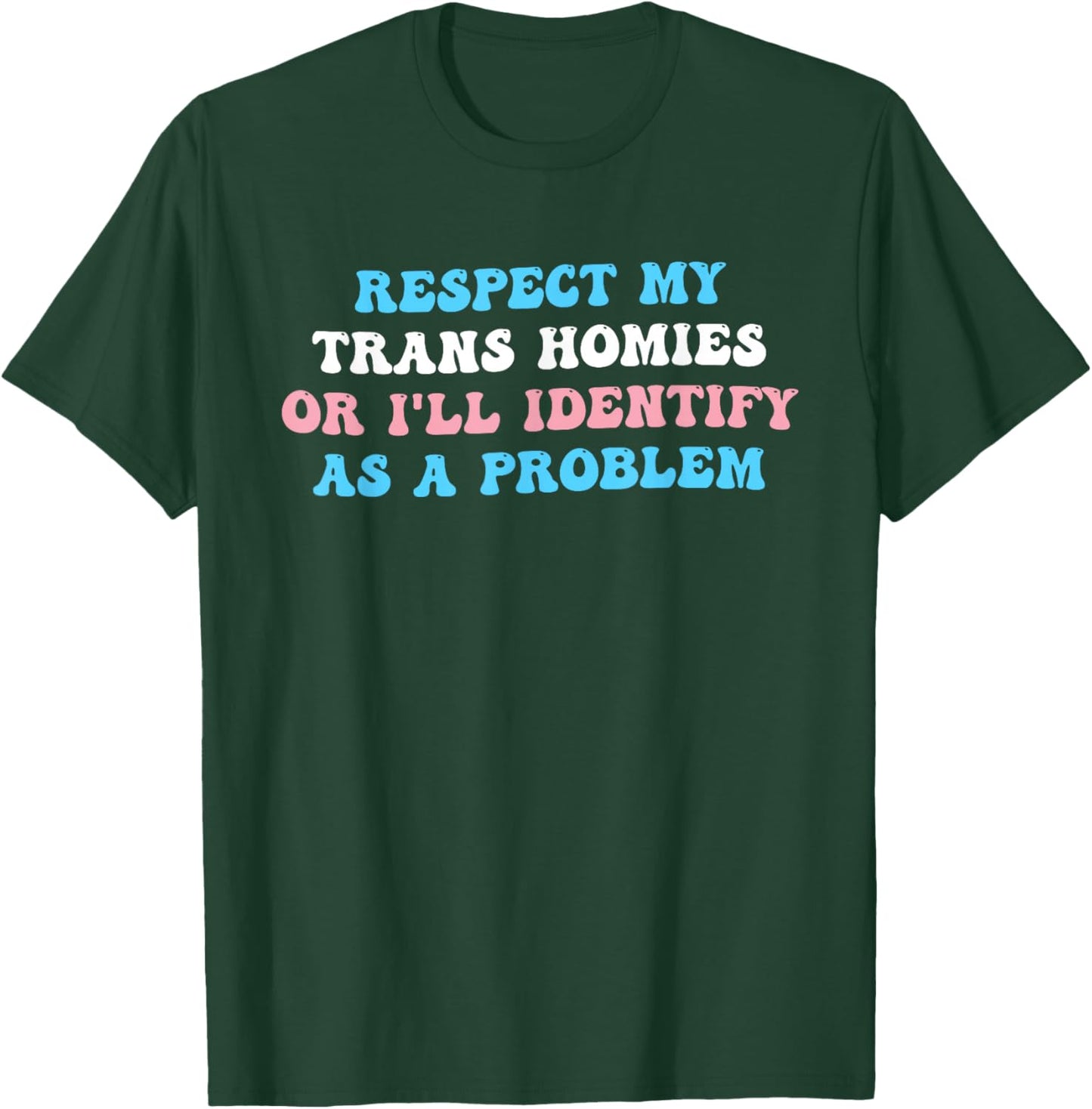 Respect My Trans Homies Or I'll Identify As A Problem LGBT T-Shirt - T-Shirt | Forest
