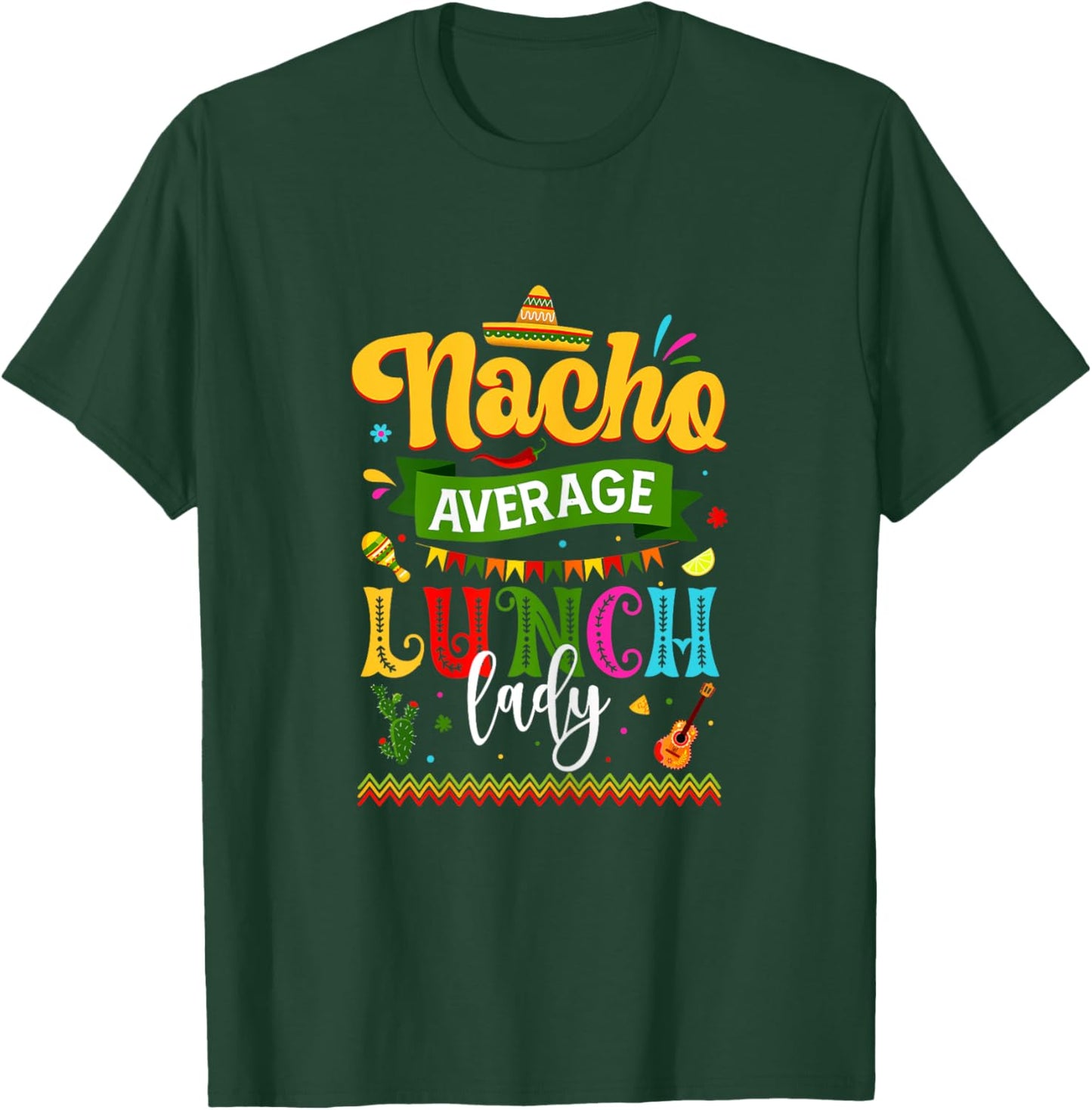 Nacho Average Lunch Lady Cinco De Mayo Fiesta Funny Mexican T-Shirt - T-Shirt | Forest