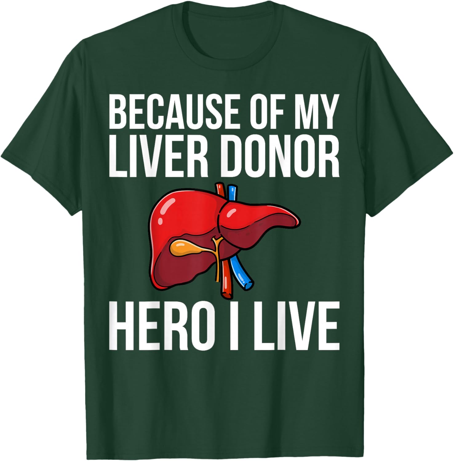 Because of My Liver Donor Hero - Liver Transplant Warrior T-Shirt - T-Shirt | Forest