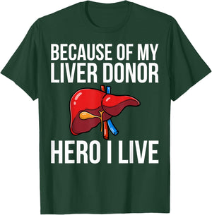 Because of My Liver Donor Hero - Liver Transplant Warrior T-Shirt - T-Shirt | Forest