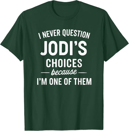 I Never Question JODI'S Choices Because I'm One of Them