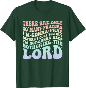 There are Only So Many Prayers I'm Gonna Pray Before I Cuss T-Shirt - T-Shirt | Forest