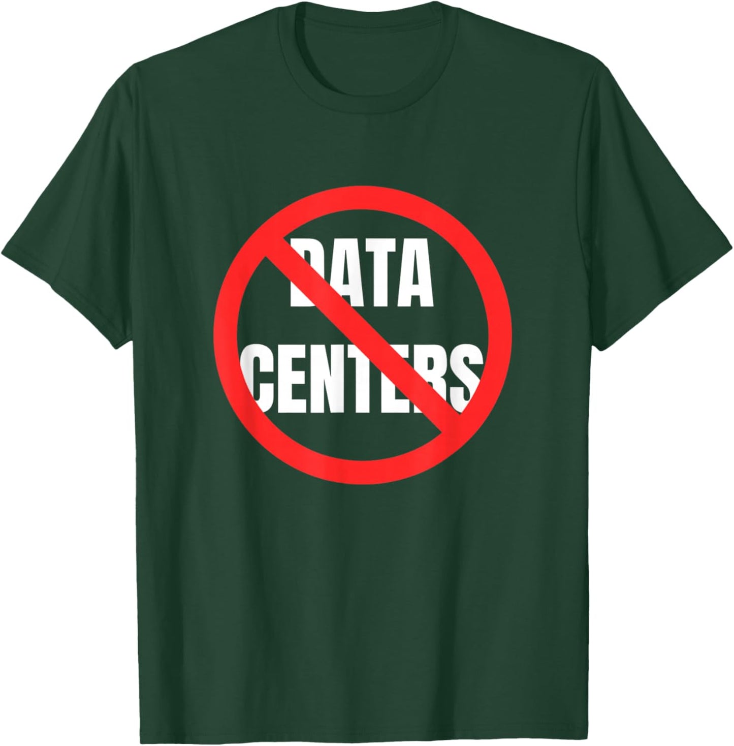 No to Data Centers Don't Want Data Centers Saying T-Shirt - T-Shirt | Forest
