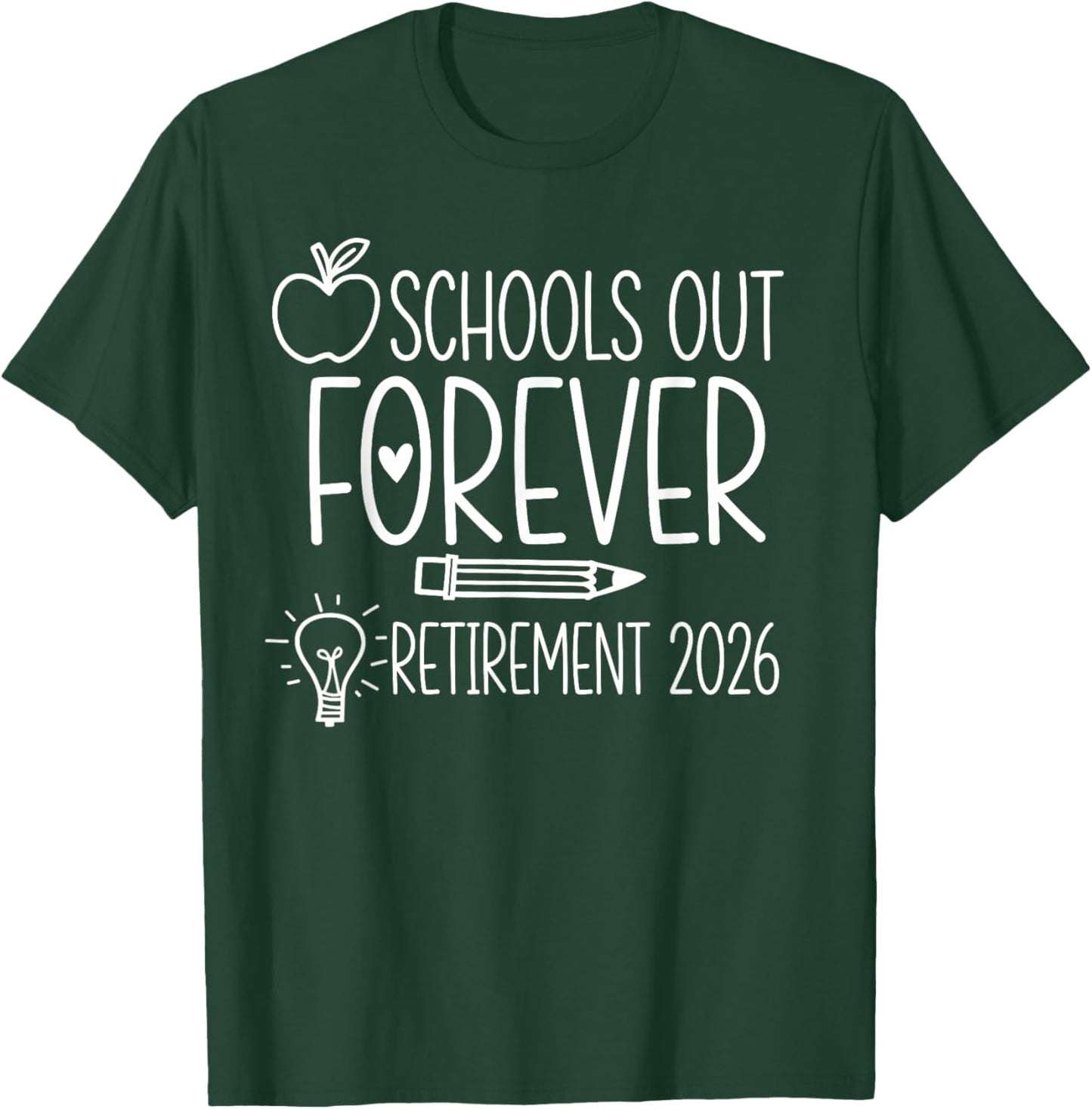 Schools Out Forever Retirement 2026 Retired Teacher Summer T-Shirt - T-Shirt | Forest