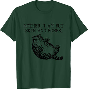 Mother I Am But Skin and Bones Funny Cat Mom T-Shirt - T-Shirt | Forest