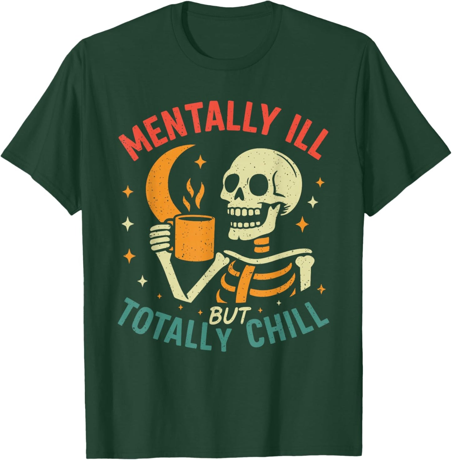 Mentally Ill but Totally Chill Halloween Costume Skeleton T-Shirt - T-Shirt | Forest