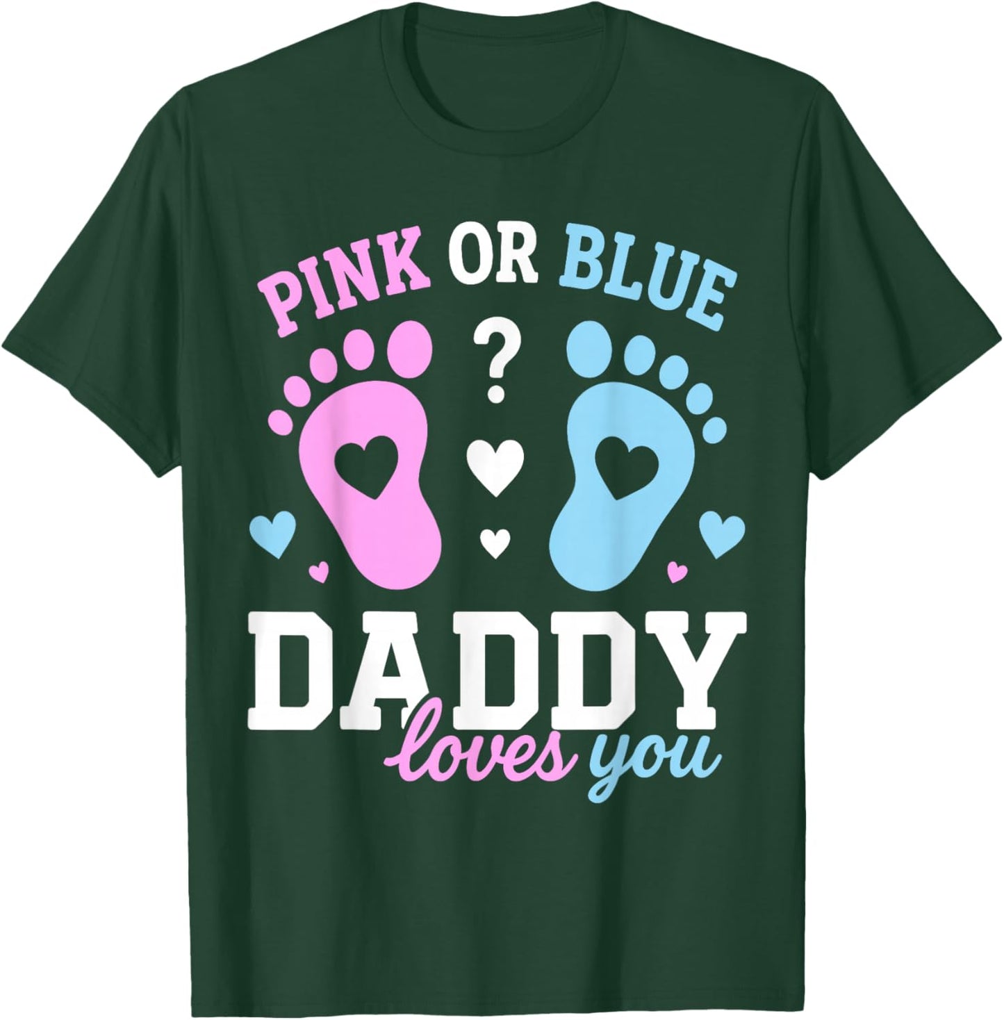 Gender Reveal Dad Pink Or Blue Daddy Loves You Baby Shower T-Shirt - T-Shirt | Forest