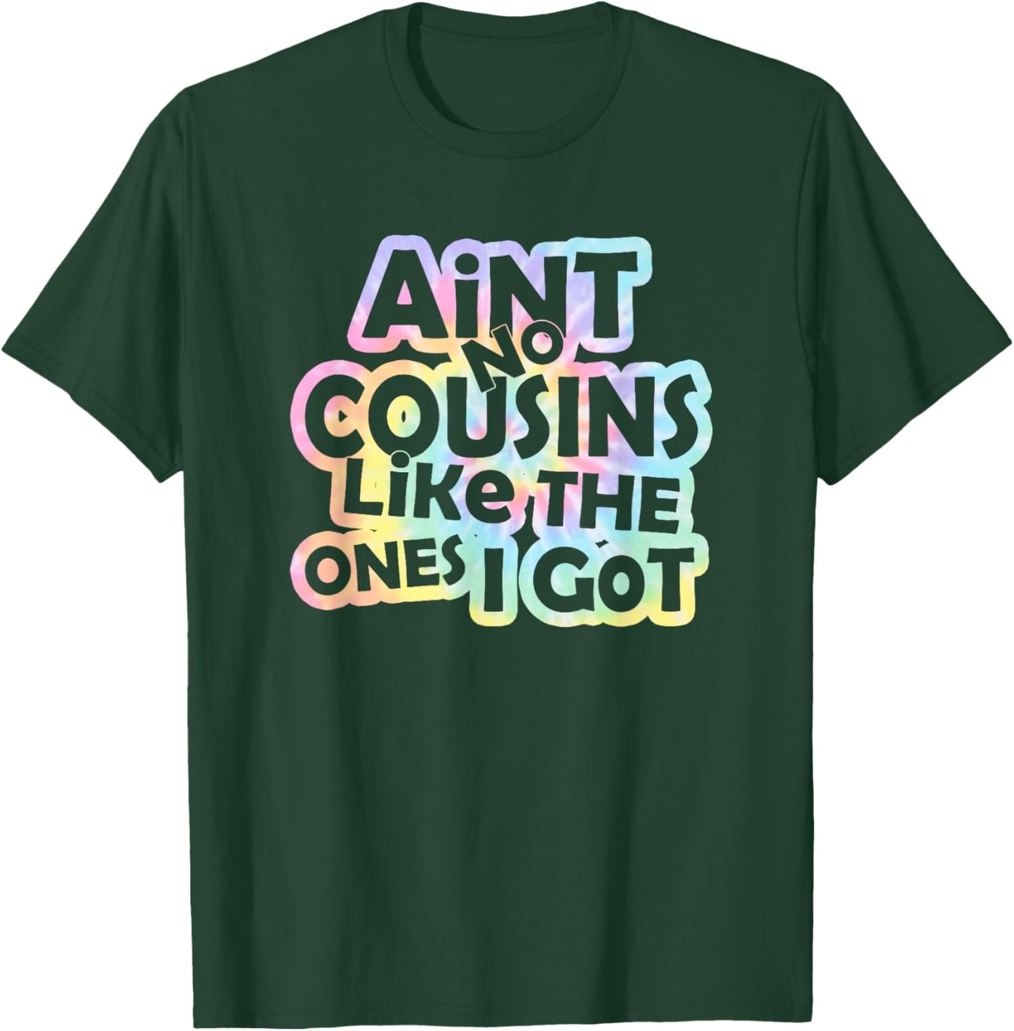 Tie Dye Ain't No Cousins Like The Ones I Got -Adults and -Kids Black Small Modern Tie-Dye Short Sleeve T-Shirt - T-Shirt | Forest