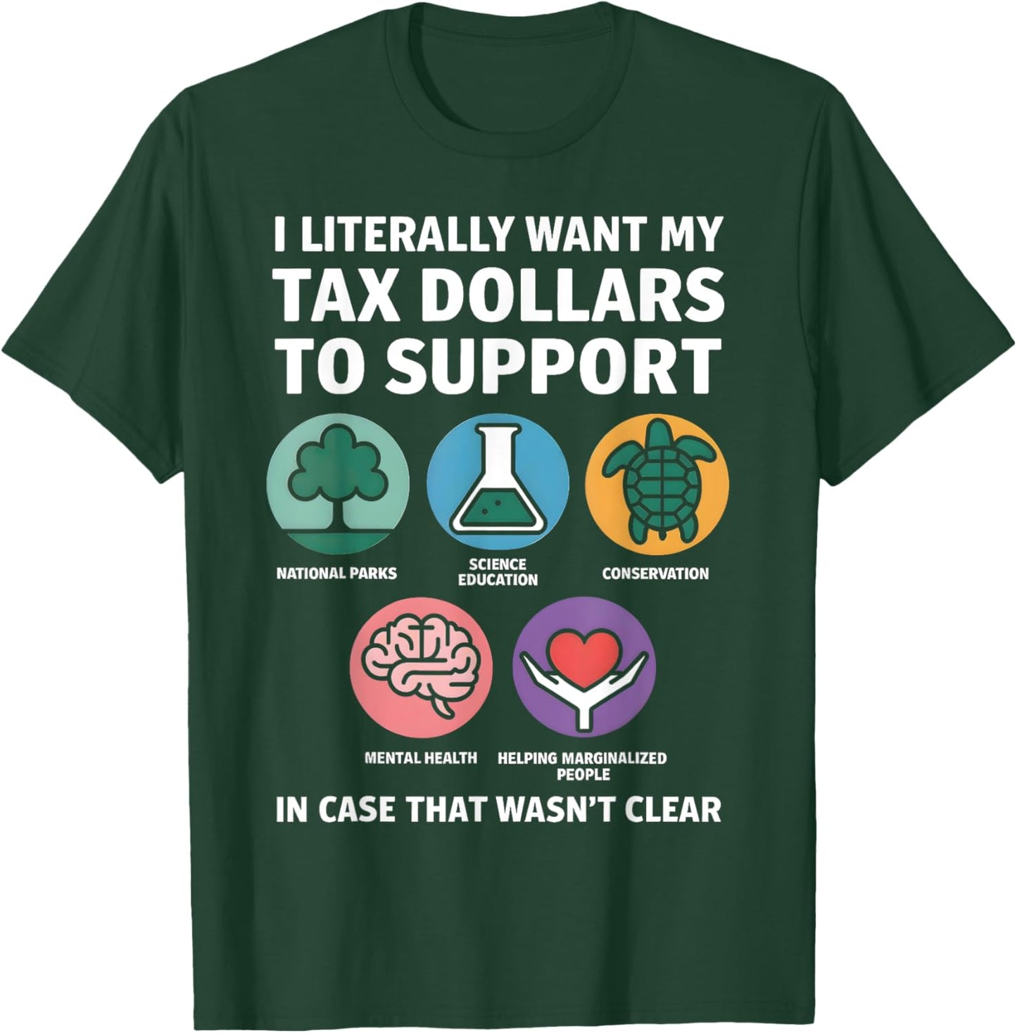 Funny Tax Dollars Support Science Mental Health Conservation T-Shirt - T-Shirt | Forest