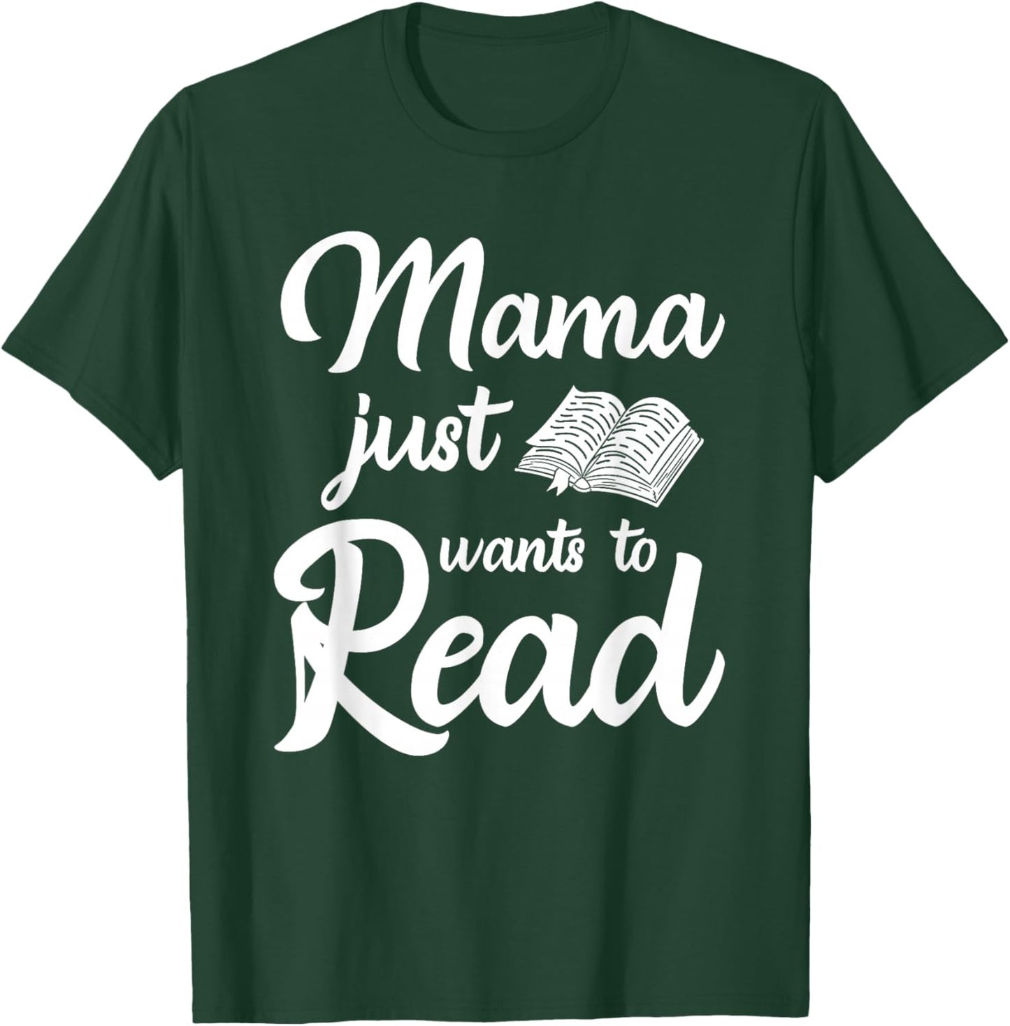 Mama Just Wants To Read Book Lover Family Bookworm T-Shirt - T-Shirt | Forest