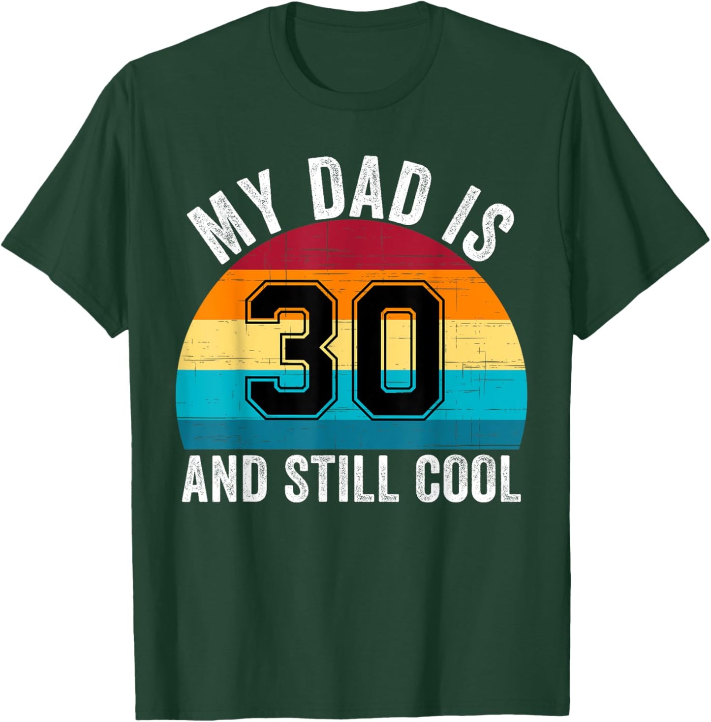 My Dad Is 30 And Still Cool, 30th Retro Birthday Dad Daddy T-Shirt - T-Shirt | Forest
