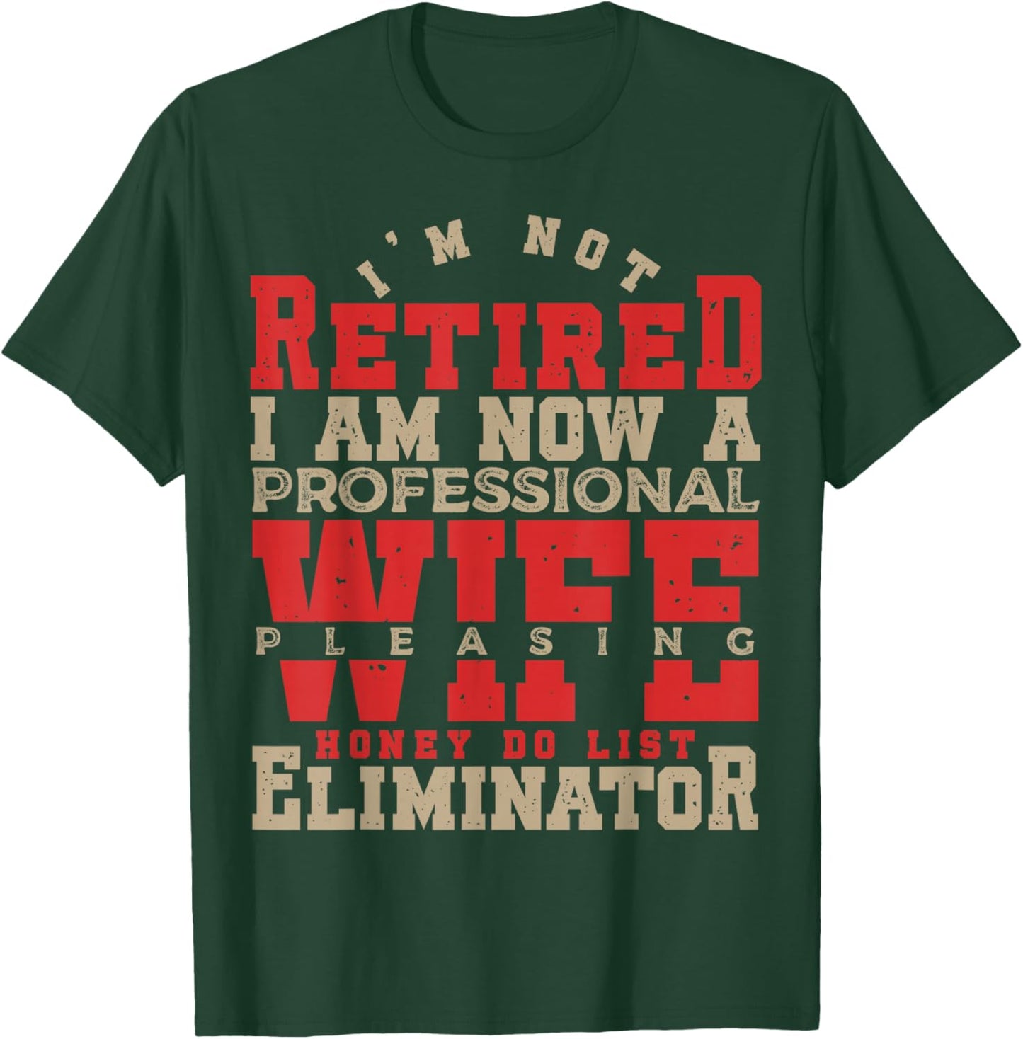 I'm Not Retired Honey Do List Retirement Husband T-Shirt - T-Shirt | Forest